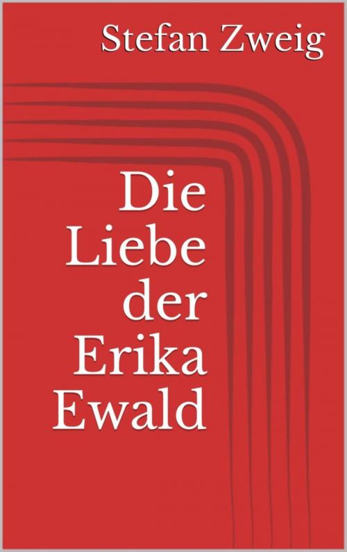 Cover of the book Die Liebe der Erika Ewald by Stefan Zweig, BookRix