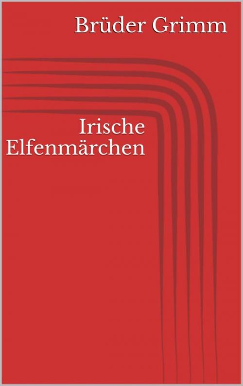 Cover of the book Irische Elfenmärchen by Jacob Grimm, Wilhelm Grimm, BookRix