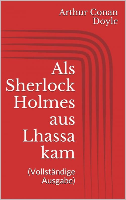 Cover of the book Als Sherlock Holmes aus Lhassa kam (Vollständige Ausgabe) by Arthur Conan Doyle, BookRix