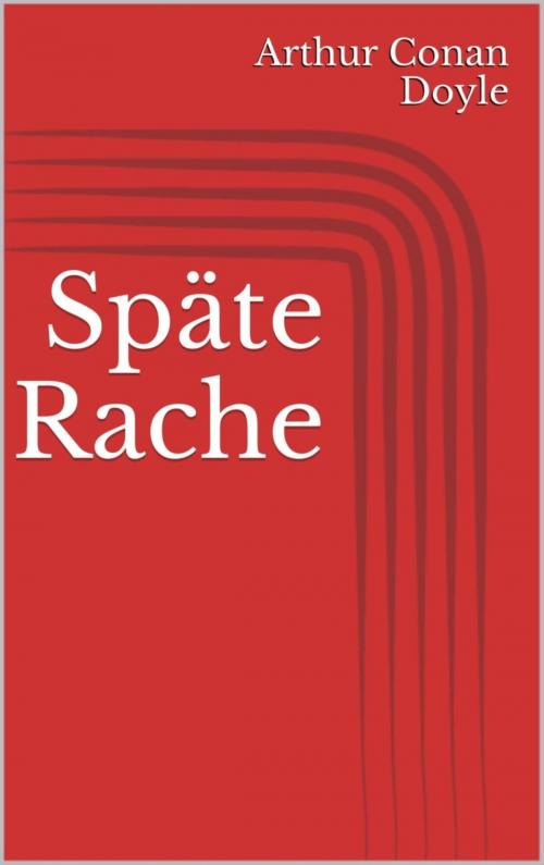Cover of the book Späte Rache by Arthur Conan Doyle, BookRix