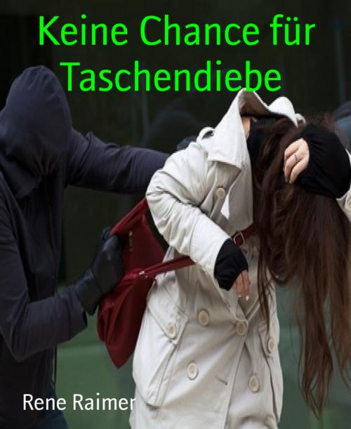 Cover of the book Keine Chance für Taschendiebe by Rene Raimer, BookRix