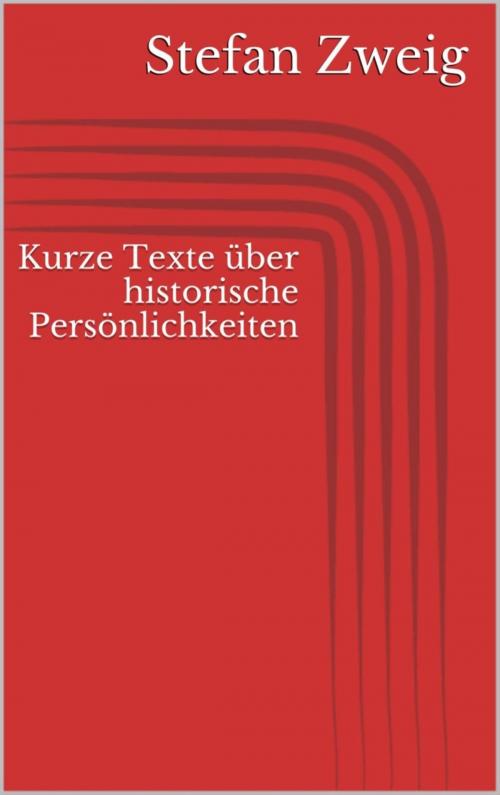 Cover of the book Kurze Texte über historische Persönlichkeiten by Stefan Zweig, BookRix