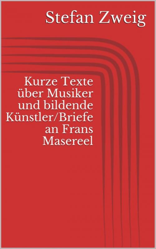 Cover of the book Kurze Texte über Musiker und bildende Künstler/Briefe an Frans Masereel by Stefan Zweig, BookRix
