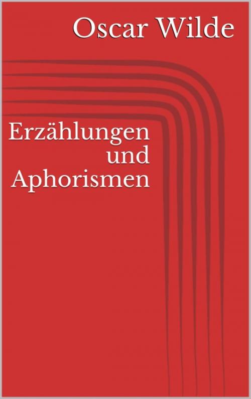 Cover of the book Erzählungen und Aphorismen by Oscar Wilde, BookRix