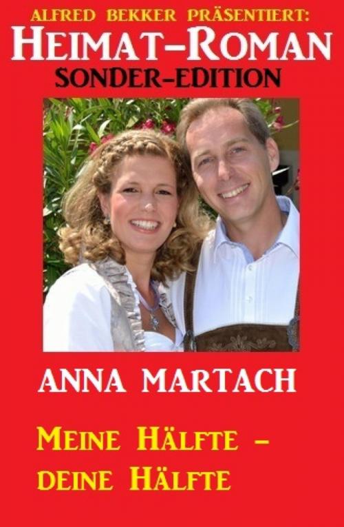 Cover of the book Meine Hälfte - deine Hälfte: Roman by Anna Martach, BookRix