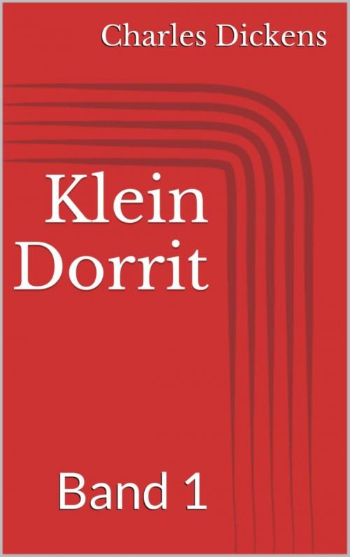 Cover of the book Klein Dorrit, Band 1 by Charles Dickens, BookRix