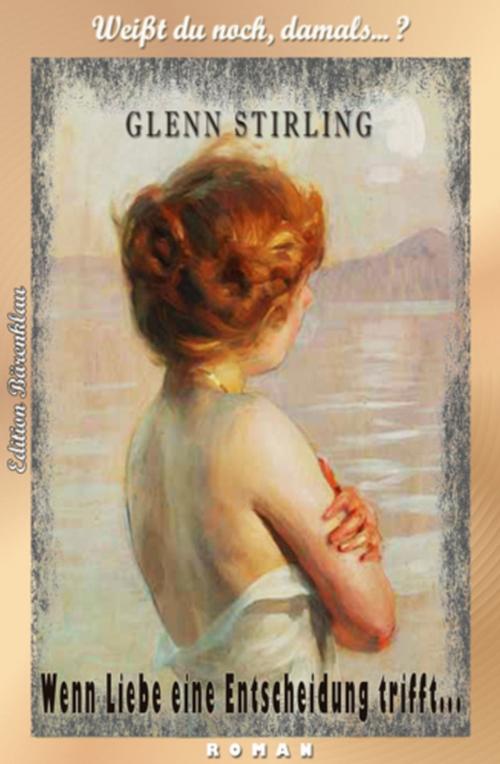 Cover of the book Wenn Liebe eine Entscheidung trifft by Glenn Stirling, Uksak E-Books