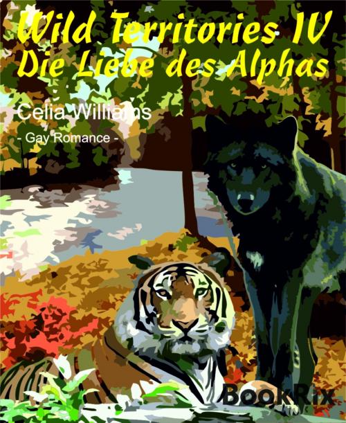 Cover of the book Wild Territories IV - Die Liebe des Alphas by Celia Williams, BookRix