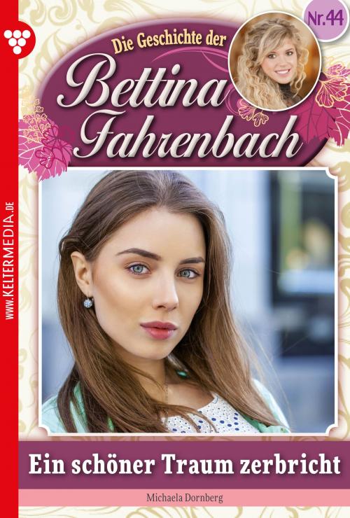 Cover of the book Bettina Fahrenbach 44 – Liebesroman by Michaela Dornberg, Kelter Media