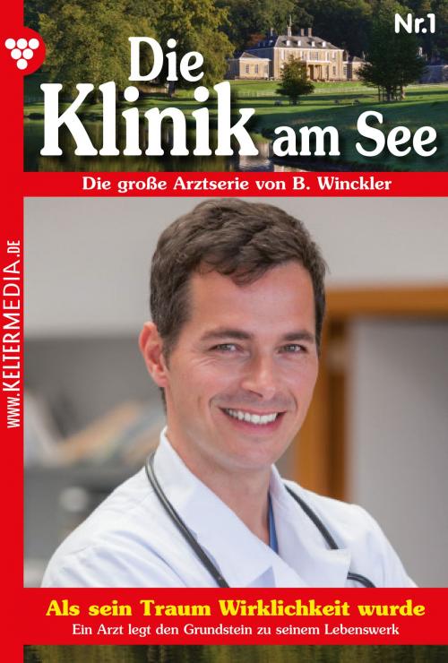 Cover of the book Die Klinik am See 1 – Arztroman by Britta Winckler, Kelter Media
