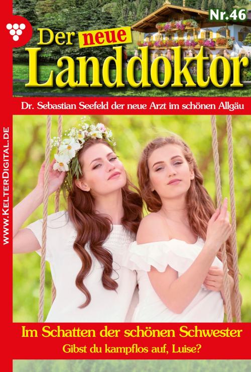 Cover of the book Der neue Landdoktor 46 – Arztroman by Tessa Hofreiter, Kelter Media