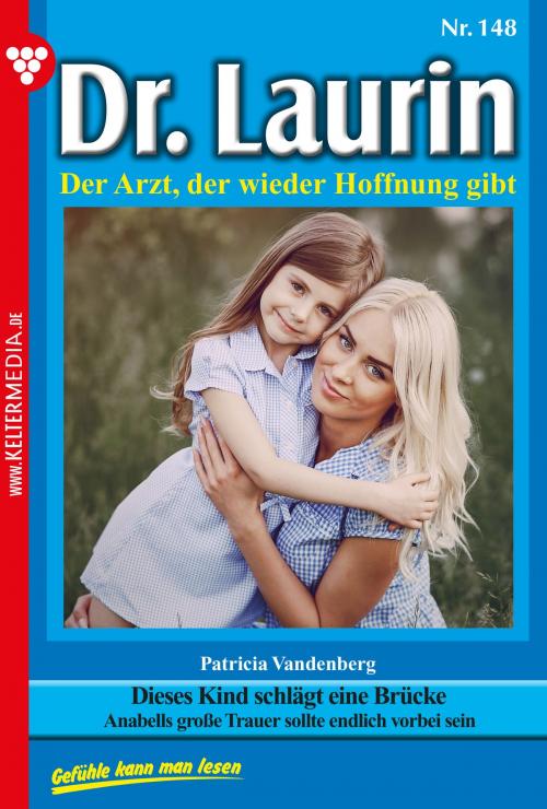 Cover of the book Dr. Laurin 148 – Arztroman by Patricia Vandenberg, Kelter Media