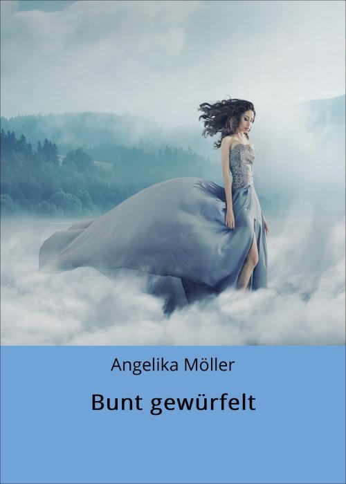 Cover of the book Bunt gewürfelt by Angelika Möller, Jessica Möller, neobooks