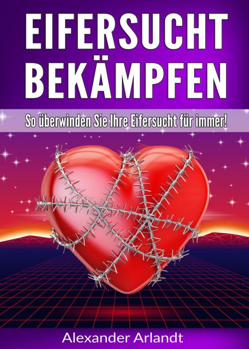 Cover of the book Eifersucht bekämpfen by Alexander Arlandt, neobooks