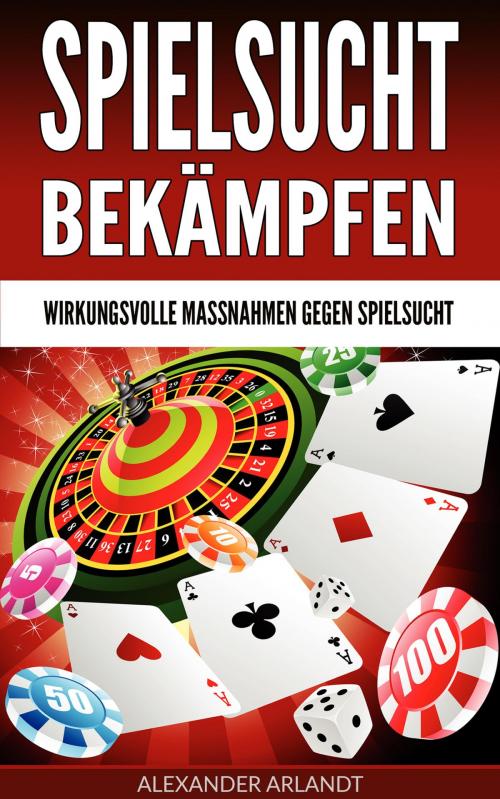 Cover of the book Spielsucht bekämpfen by Alexander Arlandt, neobooks