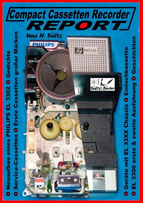 Cover of the book Compact Cassetten Recorder Report - Neuaufbau eines Philips EL 3302 - Service Hilfen - Einlochkassette und weitere Themen by Uwe H. Sültz, Books on Demand