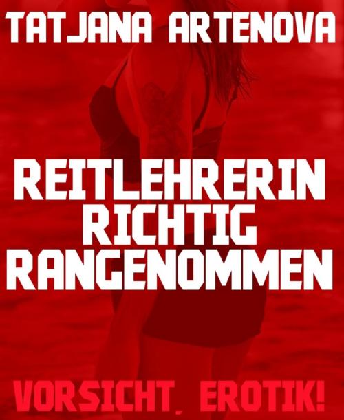 Cover of the book Reitlehrerin richtig rangenommen by Tatjana Artenova, BookRix
