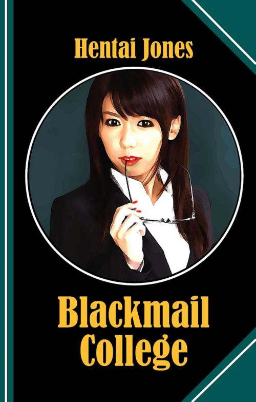 Cover of the book Blackmail College by Hentai Jones, BookRix