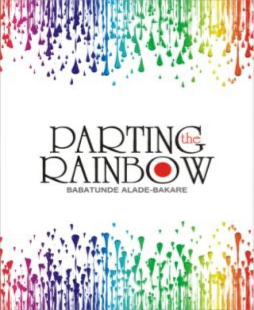 Cover of the book PARTING THE RAINBOW by Tunde Alade-Bakare, BookRix