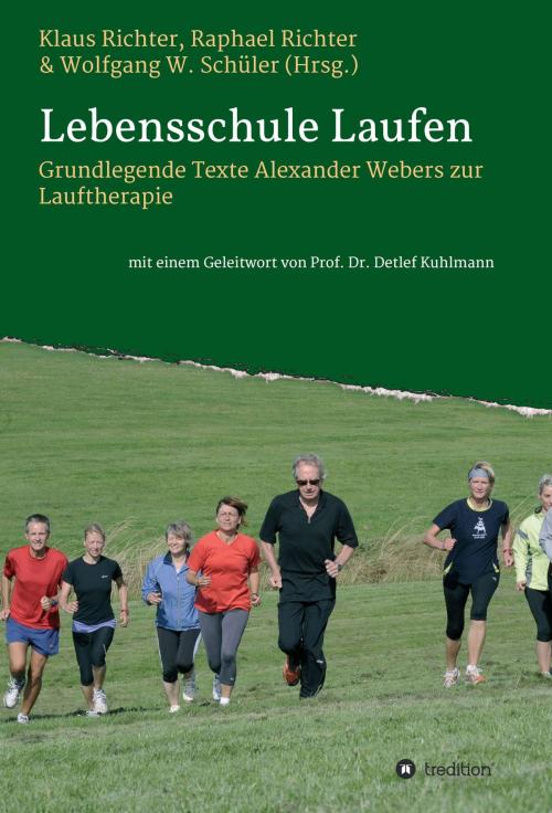 Cover of the book Lebensschule Laufen by Raphael Richter, Klaus Richter, Wolfgang Schüler, Detlef Kuhlmann, Alexander Weber, tredition