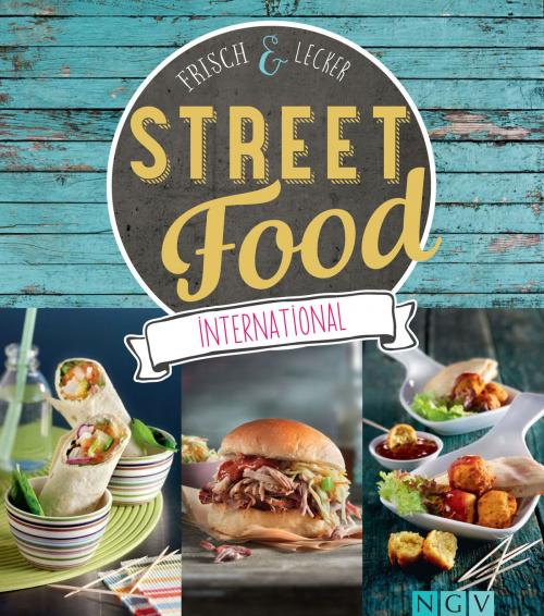 Cover of the book Street Food international by Naumann & Göbel Verlag, Naumann & Göbel Verlag