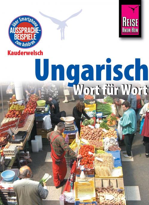 Cover of the book Reise Know-How Kauderwelsch Ungarisch - Wort für Wort: Kauderwelsch-Sprachführer Band 31 by Pia Simig, Reise Know-How Verlag Peter Rump