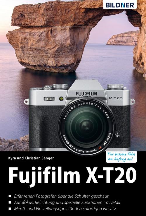Cover of the book Fujifilm X-T20 by Dr. Christian Sänger, Dr. Kyra Sänger, Bildner Verlag