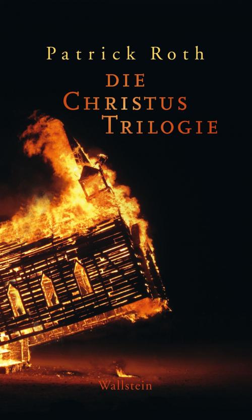 Cover of the book Die Christus Trilogie by Patrick Roth, Wallstein Verlag