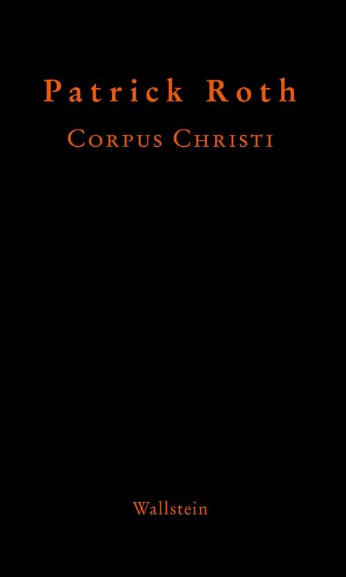 Cover of the book Corpus Christi by Patrick Roth, Michaela Kopp-Marx, Wallstein Verlag