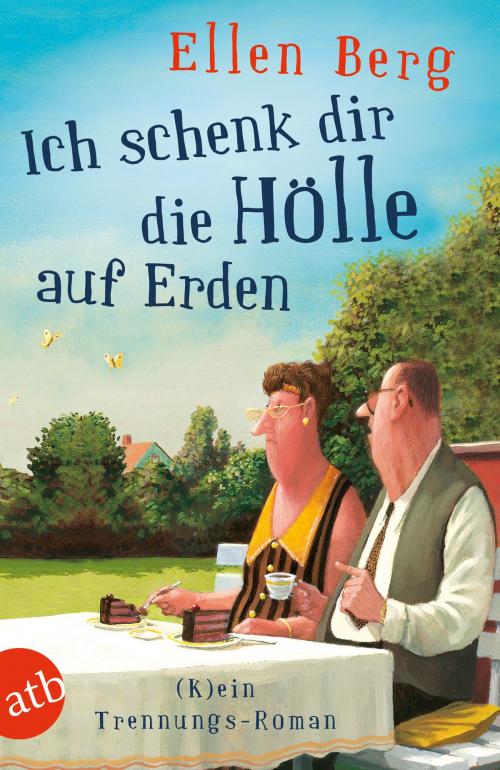 Cover of the book Ich schenk dir die Hölle auf Erden by Ellen Berg, Aufbau Digital