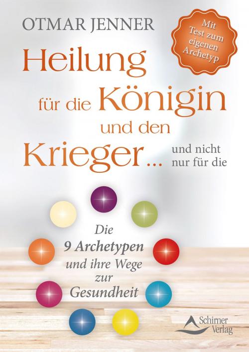 Cover of the book Heilung für die Königin und den Krieger … und nicht nur für die by Otmar Jenner, Schirner Verlag