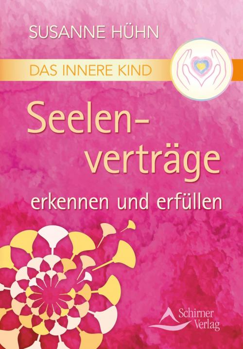 Cover of the book Das Innere Kind – Seelenverträge erkennen und erfüllen by Susanne Hühn, Schirner Verlag