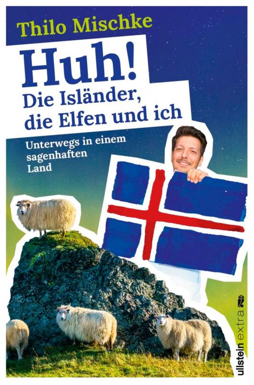 Cover of the book Huh! Die Isländer, die Elfen und ich by Thilo Mischke, Ullstein Ebooks