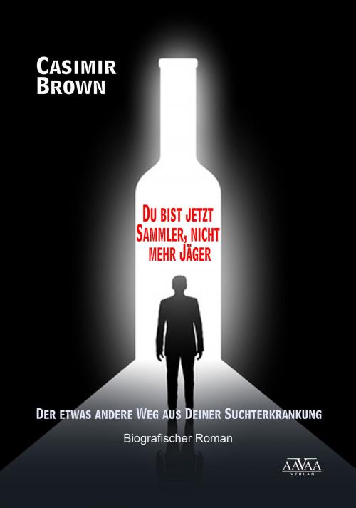 Cover of the book Du bist jetzt Sammler, nicht mehr Jäger by Casimir Brown, AAVAA Verlag