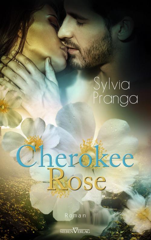 Cover of the book Cherokee Rose by Sylvia Pranga, Sieben Verlag