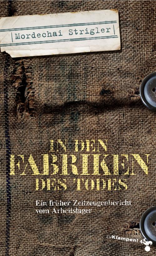Cover of the book In den Fabriken des Todes by Mordechai Strigler, zu Klampen Verlag