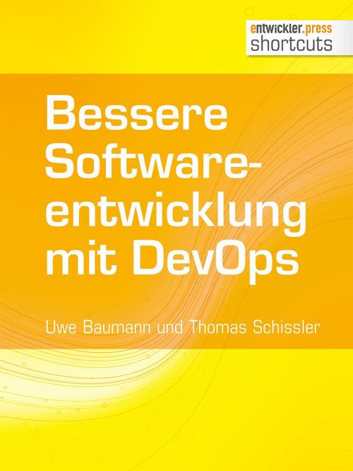 Cover of the book Bessere Softwareentwicklung mit DevOps by Uwe Baumann, Thomas Schissler, entwickler.press