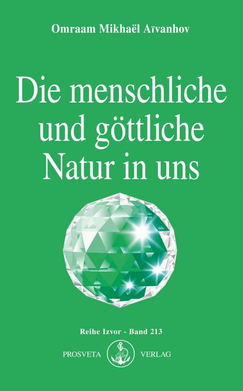 Cover of the book Die menschliche und göttliche Natur in uns by Omraam Mikhaël Aïvanhov, Prosveta Deutschland