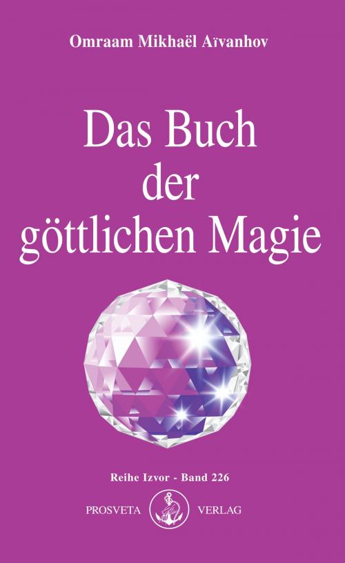 Cover of the book Das Buch der göttlichen Magie by Omraam Mikhaël Aïvanhov, Prosveta Deutschland