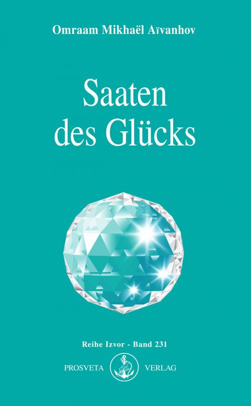 Cover of the book Saaten des Glücks by Omraam Mikhaël Aïvanhov, Prosveta Deutschland