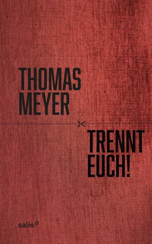 Cover of the book Trennt Euch! by Thomas Meyer, Salis Verlag