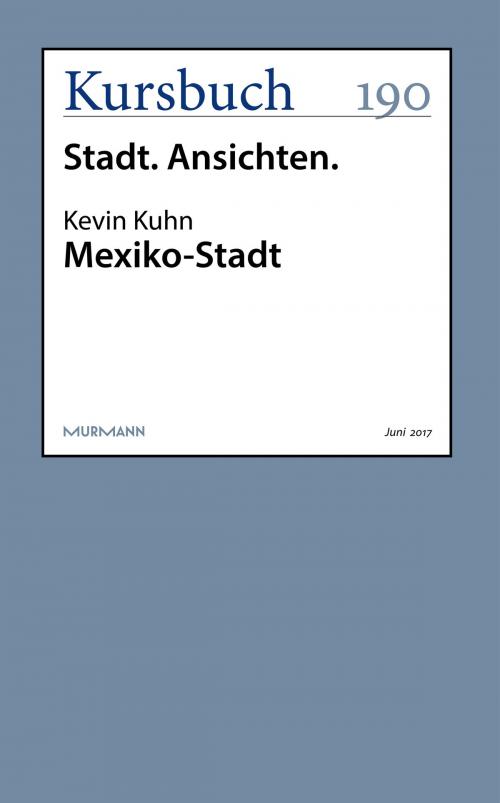 Cover of the book Mexiko-Stadt by Kevin Kuhn, Kursbuch