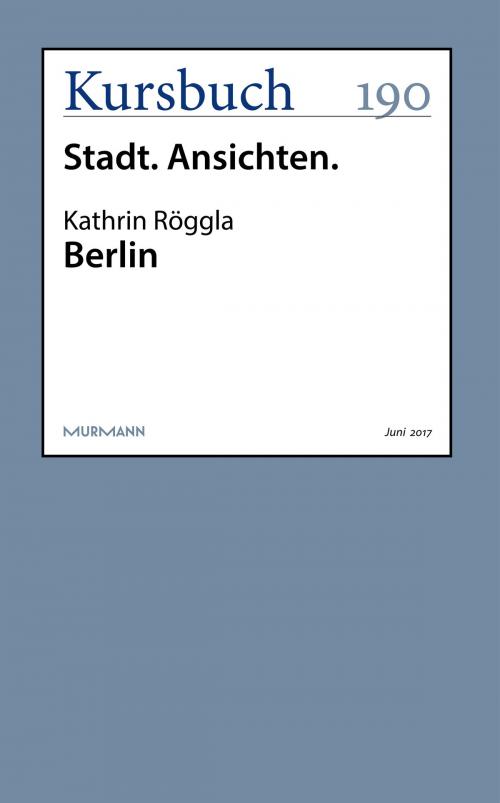 Cover of the book Berlin by Kathrin Röggla, Kursbuch