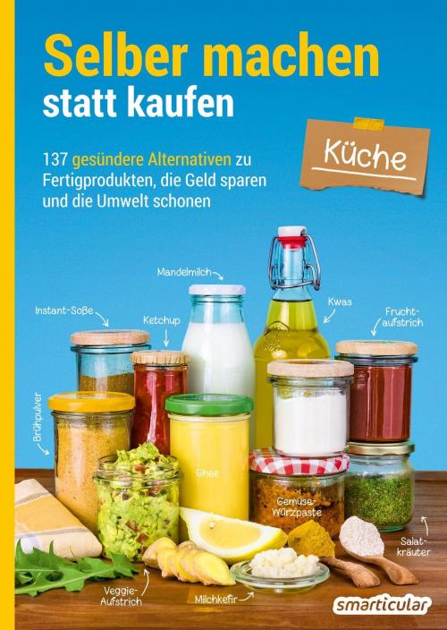 Cover of the book Selber machen statt kaufen – Küche by , smarticular