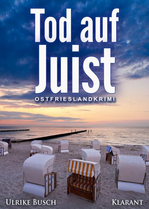 Cover of the book Tod auf Juist. Ostfrieslandkrimi by Ulrike Busch, Klarant