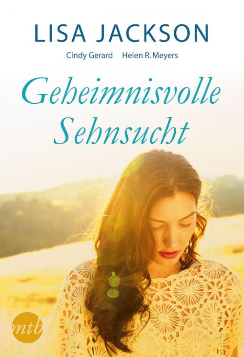 Cover of the book Geheimnisvolle Sehnsucht by Lisa Jackson, Cindy Gerard, Helen R. Myers, MIRA Taschenbuch