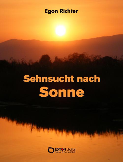 Cover of the book Sehnsucht nach Sonne by Egon Richter, EDITION digital