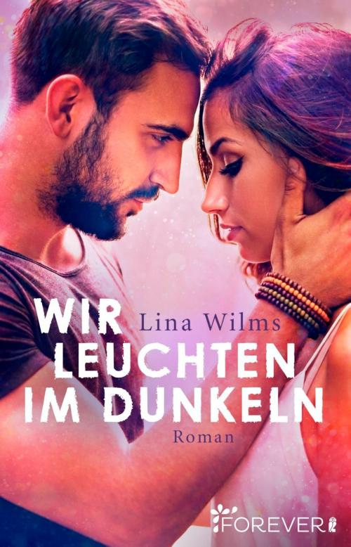 Cover of the book Wir leuchten im Dunkeln by Lina Wilms, Forever