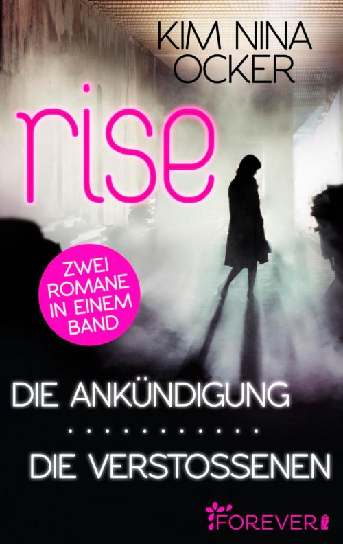 Cover of the book Rise - Die Ankündigung/ Die Verstoßenen by Kim Nina Ocker, Forever