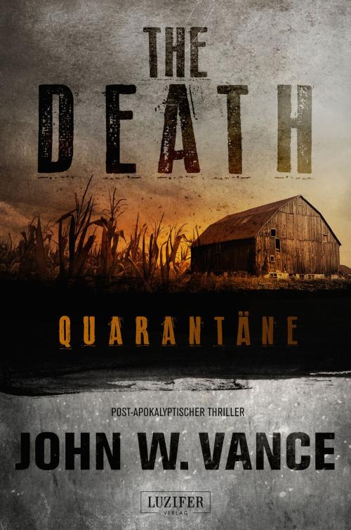 Cover of the book QUARANTÄNE (The Death 1) by John W. Vance, Luzifer-Verlag